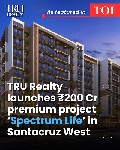 tru-realty-launches-200-cr-premium-project-spectrum-life-in-santacruz